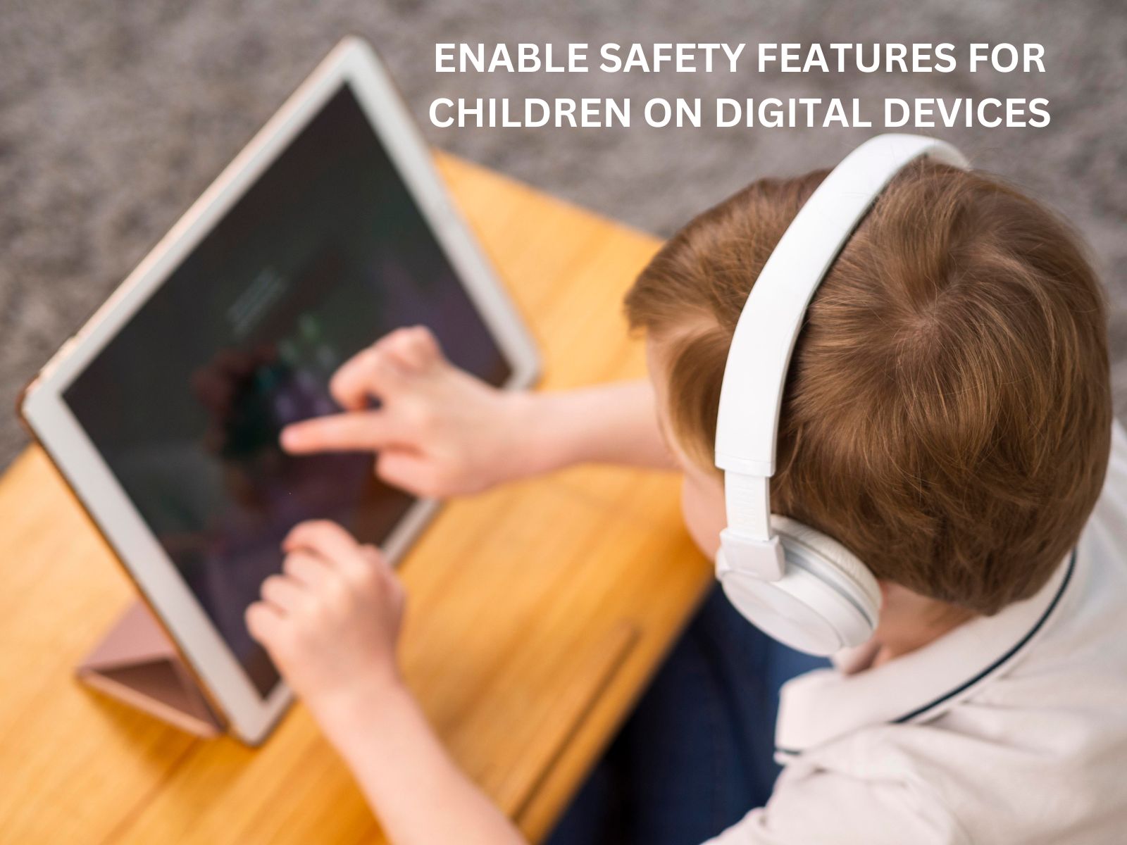 Enable Safety Features for Children on Digital Devices